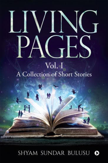 Living Pages: A Collection of Short Stories - Vol. I