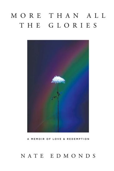 More Than All the Glories: A Memoir of Love and Redemption