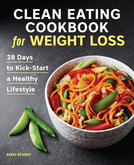 Clean Eating Cookbook for Weight Loss: 28 Days to Kick-Start a Healthy Lifestyle