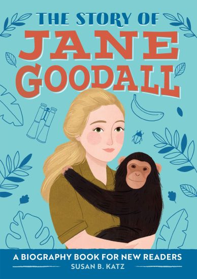 The Story of Jane Goodall: An Inspiring Biography for Young Readers