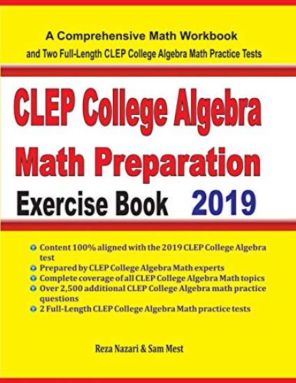 CLEP College Algebra Math Preparation Exercise Book: A Comprehensive Math Workbook and Two Full-Length CLEP College Algebra Math Practice Tests