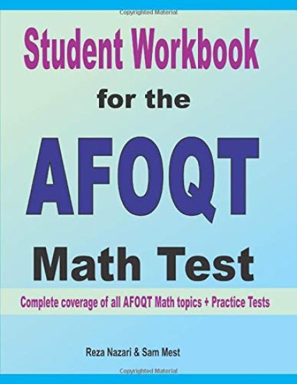 Student Workbook for the AFOQT Math Test: Complete coverage of all AFOQT Math topics + Practice Tests