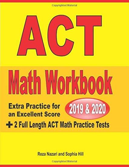 ACT Math Workbook 2019 & 2020: Extra Practice for an Excellent Score + 2 Full Length GED Math Practice Tests