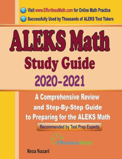 ALEKS Math Study Guide 2020 - 2021: A Comprehensive Review and Step-By-Step Guide to Preparing for the ALEKS Math
