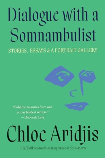 Dialogue with a Somnambulist: Stories, Essays & a Portrait Gallery