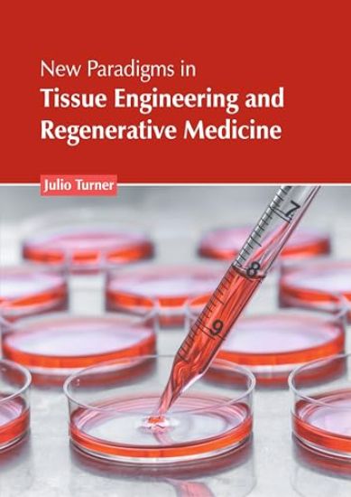 New Paradigms in Tissue Engineering and Regenerative Medicine