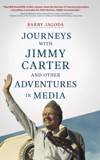 Journeys with Jimmy Carter and other Adventures in Media
