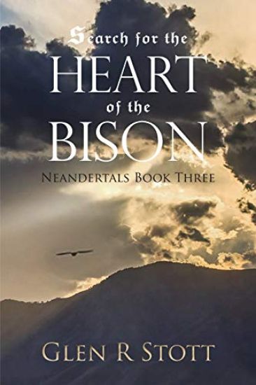 Search for the Heart of the Bison: Neandertals Book Three