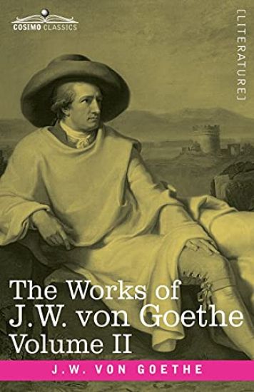 The Works of J.W. von Goethe, Vol. II (in 14 volumes)