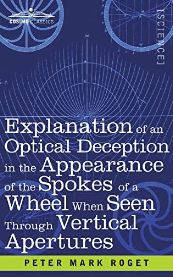 Explanation of an Optical Deception in the Appearance of the Spokes of a Wheel when seen through Vertical Apertures