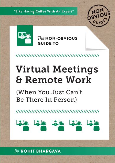 The Non-Obvious Guide to Virtual Meetings and Remote Work