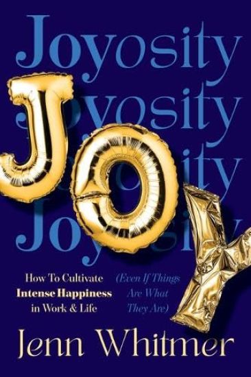 Joyosity: The Art of Cultivating Joy at Work