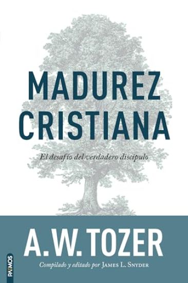 Madurez Cristiana: El Desafío del Verdadero Discípulo / The Pursuit of Christian Maturity: Flourishing in the Grace and Knowledge of Christ