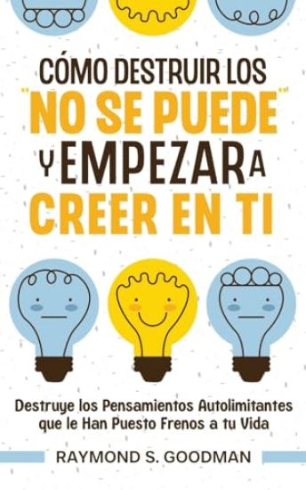 Cómo Destruir los "No Se Puede" y Empezar a Creer en Ti