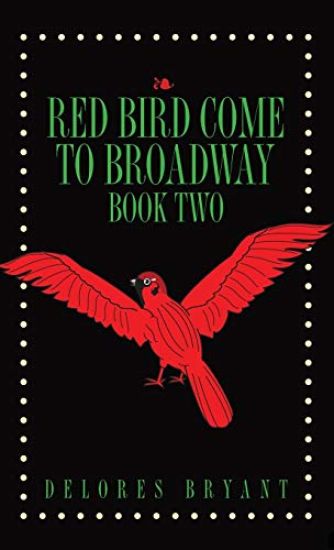 Red Bird Come to Broadway: Book Two