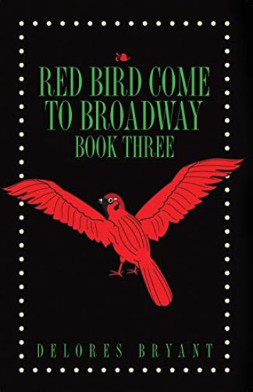 Red Bird Come to Broadway: Book Three