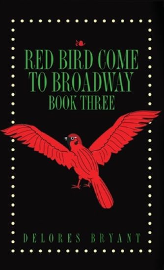 Red Bird Come to Broadway: Book Three