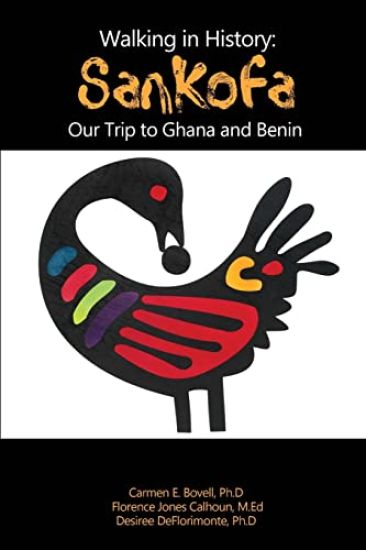 Walking in History: Sankofa: Our Trip to Ghana and Benin