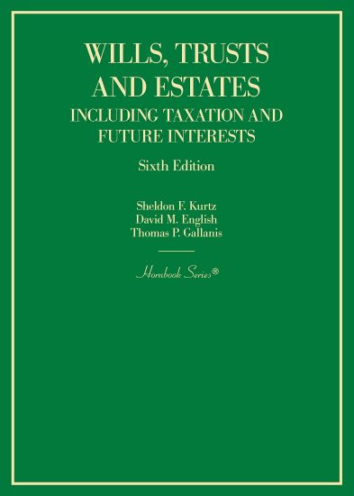 Wills, Trusts and Estates Including Taxation and Future Interests