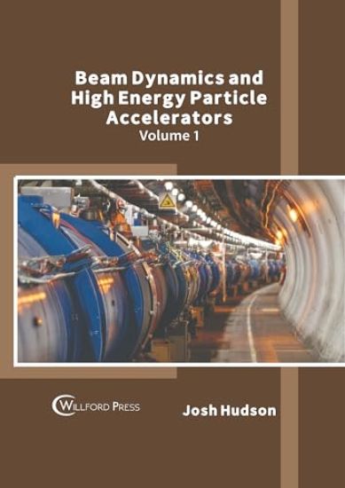 Beam Dynamics and High Energy Particle Accelerators: Volume 1
