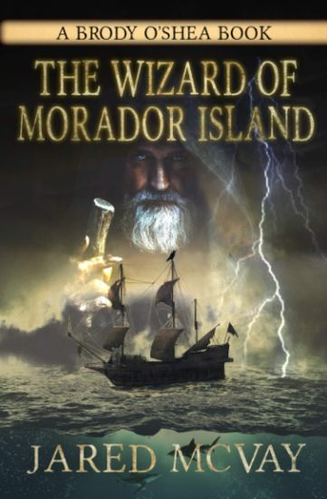 The Wizard of Morador Island: A Brody o'Shea Book: Book 1
