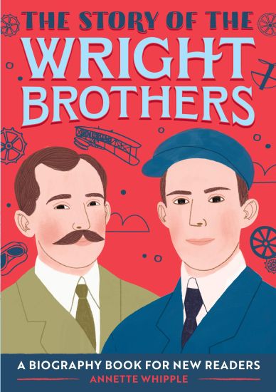 The Story of the Wright Brothers: An Inspiring Biography for Young Readers