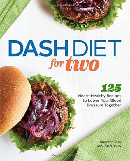 Dash Diet for Two: 125 Heart-Healthy Recipes to Lower Your Blood Pressure Together