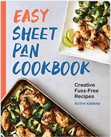 Easy Sheet Pan Cookbook: Creative, Fuss-Free Recipes