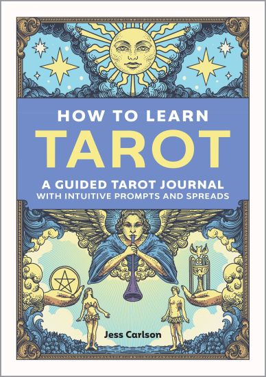 How to Learn Tarot: A Guided Tarot Journal with Intuitive Prompts and Spreads