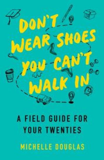 Don't Wear Shoes You Can't Walk In