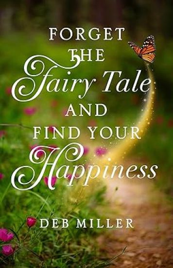 Forget the Fairy Tale and Find Your Happiness