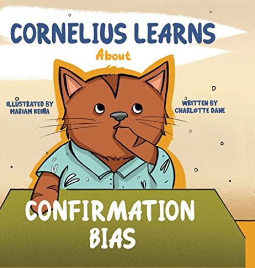 Cornelius Learns About Confirmation Bias