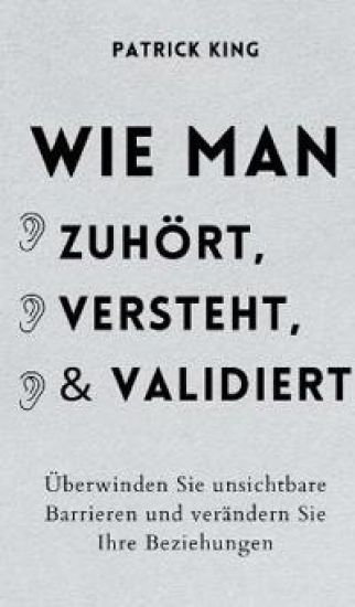 Wie man zuhört, versteht und validiert