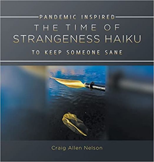 The Time of Strangeness Haiku - Pandemic Inspired to Keep Someone Sane