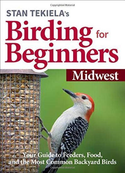 Stan Tekiela's Birding for Beginners: Midwest