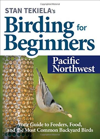 Stan Tekiela's Birding for Beginners: Pacific Northwest