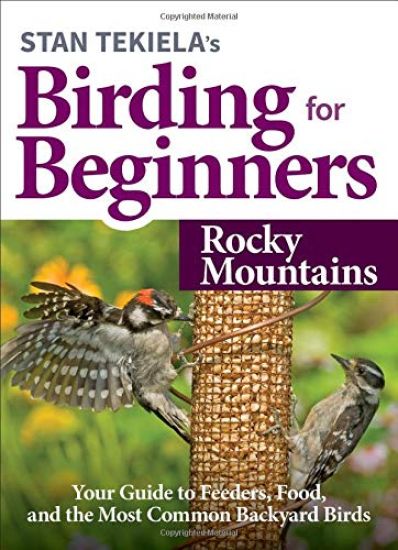 Stan Tekiela's Birding for Beginners: Rocky Mountains
