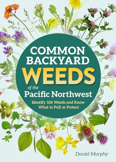 Common Backyard Weeds of the Pacific Northwest