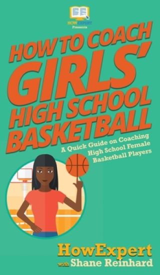 How To Coach Girls' High School Basketball