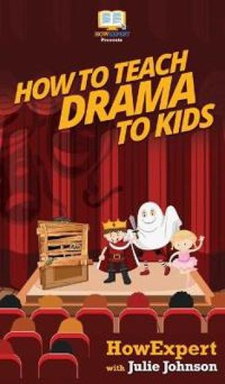 How To Teach Drama To Kids