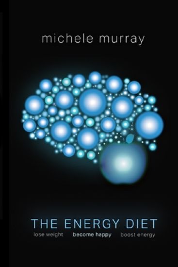 The Energy Diet: Boost Your Energy, Become Happy, Lose Weight