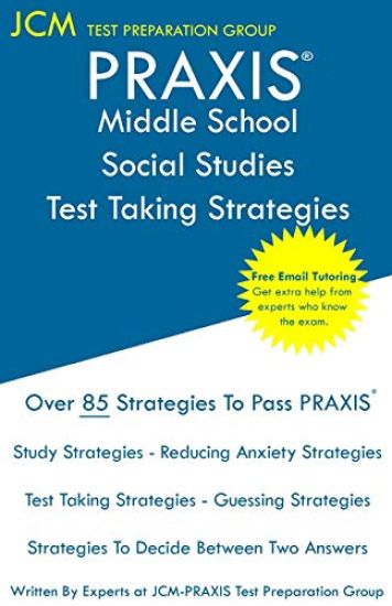 PRAXIS Middle School Social Studies Test Taking Strategies: PRAXIS 5089 - Free Online Tutoring - New 2020 Edition - The latest strategies to pass your