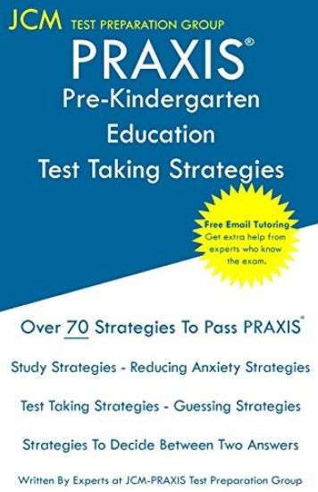 PRAXIS Pre-Kindergarten Education - Test Taking Strategies: PRAXIS 5531 - Free Online Tutoring - New 2020 Edition - The latest strategies to pass your