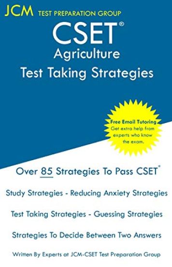 CSET Agriculture - Test Taking Strategies: CSET 172, CSET 173, and CSET 174 - Free Online Tutoring - New 2020 Edition - The latest strategies to pass