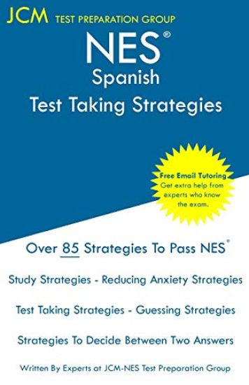 NES Spanish - Test Taking Strategies: NES 401 Exam - Free Online Tutoring - New 2020 Edition - The latest strategies to pass your exam.