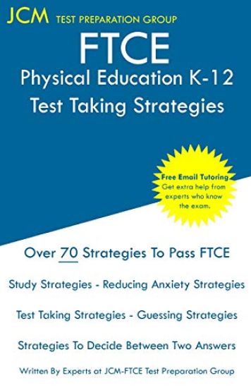 FTCE Physical Education K-12 - Test Taking Strategies: FTCE 063 Exam - Free Online Tutoring - New 2020 Edition - The latest strategies to pass your ex