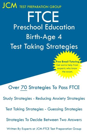 FTCE Preschool Education Birth-Age 4 - Test Taking Strategies: FTCE 007 Exam - Free Online Tutoring - New 2020 Edition - The latest strategies to pass