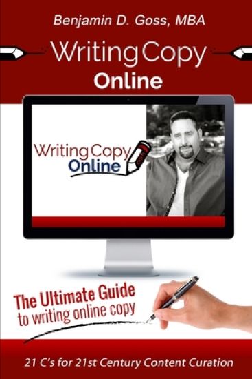Writing Copy Online: 21 C's of Content Creation & Curation for the 21st Century
