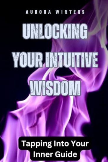 Unlocking Your Intuitive Wisdom