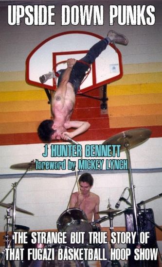 Upside Down Punks: The Strange But True Story of That Fugazi Basketball Hoop Show